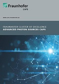 Themenbroschüre »Fraunhofer Cluster of Excellence Advanced Photon Sources CAPS«.